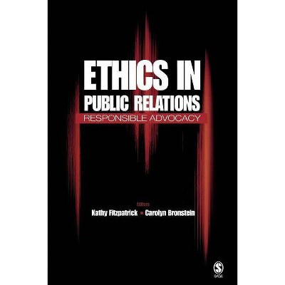 Ethics in Public Relations - by  Kathy R Fitzpatrick & Carolyn Bronstein (Paperback)