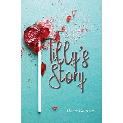 Tilly's Story - by  Diane Guntrip (Paperback)