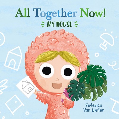 Little Furry Friends. All Together Now! My House - by  Federico Van Lunter (Board Book)