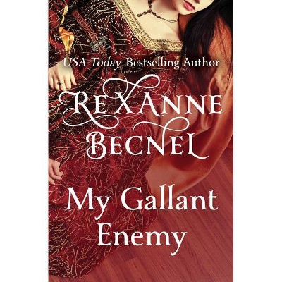 My Gallant Enemy - by  Rexanne Becnel (Paperback)