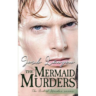 The Mermaid Murders - (The Art of Murder) by  Josh Lanyon (Paperback)