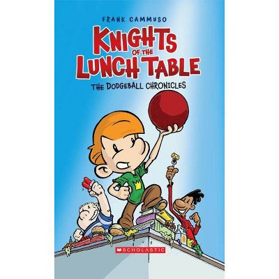 The Dodgeball Chronicles: A Graphic Novel (Knights of the Lunch Table #1), 1 - by  Frank Cammuso (Paperback)