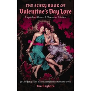 The Scary Book of Valentine's Day Lore - by  Tim Rayborn (Paperback) - 1 of 1