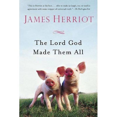 The Lord God Made Them All - (All Creatures Great and Small) by  James Herriot (Paperback)