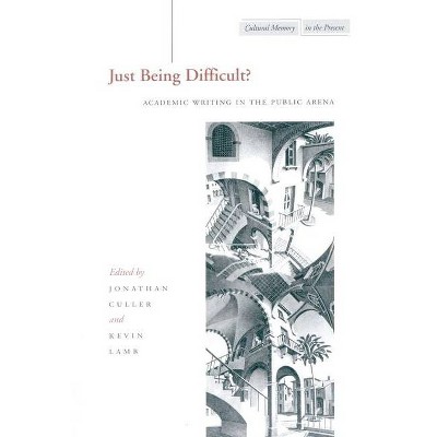 Just Being Difficult? - (Cultural Memory in the Present) by  Jonathan Culler & Kevin Lamb (Paperback)