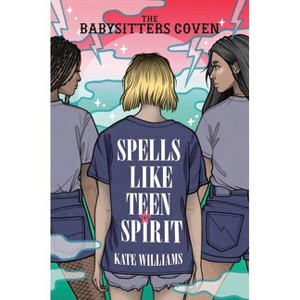 Spells Like Teen Spirit - (The Babysitters Coven) by  Kate M Williams (Hardcover) - 1 of 1