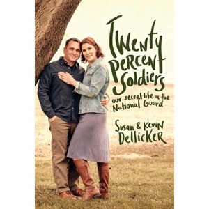 Twenty-Percent Soldiers - by  Susan Dellicker & Kevin Dellicker (Paperback) - 1 of 1
