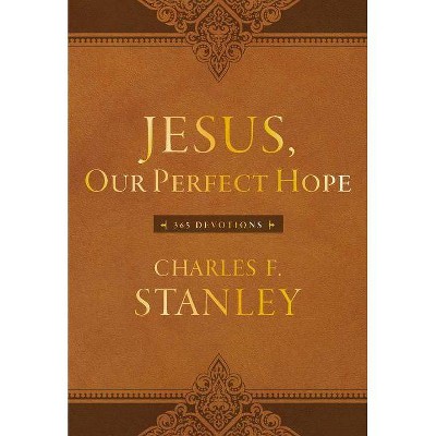 Jesus, Our Perfect Hope - by  Charles F Stanley (Leather Bound)