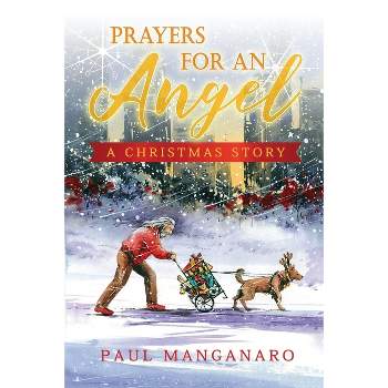 Prayers For An Angel - by  Paul Manganaro (Paperback)