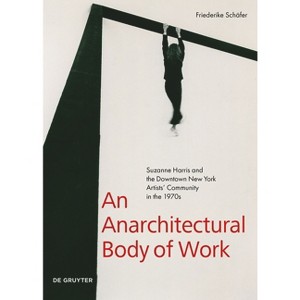 An Anarchitectural Body of Work - by  Friederike Schäfer (Paperback) - 1 of 1