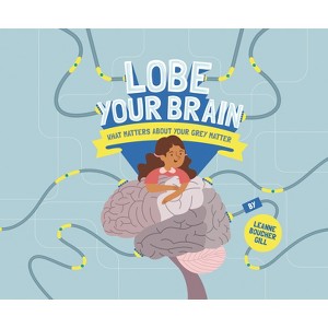 Lobe Your Brain - by  Leanne Boucher Gill (Hardcover) - 1 of 1