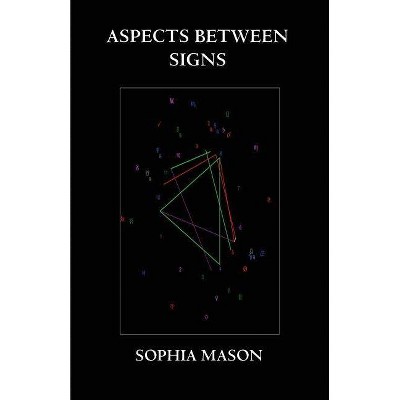 Aspects Between Signs - by  Sophia Mason (Paperback)