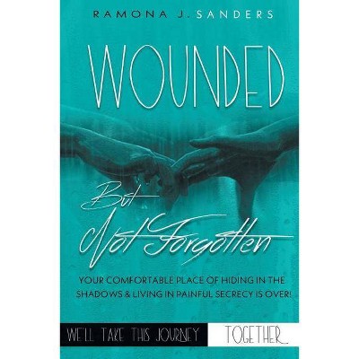 Wounded But Not Forgotten - by  Ramona J Sanders (Paperback)