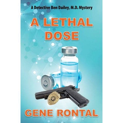 A Lethal Dose - by  Gene Rontal (Paperback)