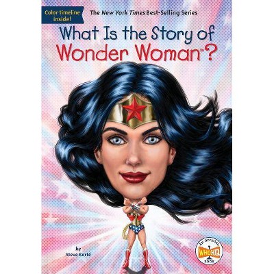 What Is the Story of Wonder Woman? - (What Is the Story Of?) by  Steve Korte & Who Hq (Paperback)