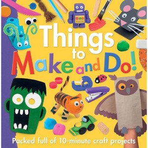 Things to Make and Do! - by  Kidsbooks Publishing (Paperback) - 1 of 1
