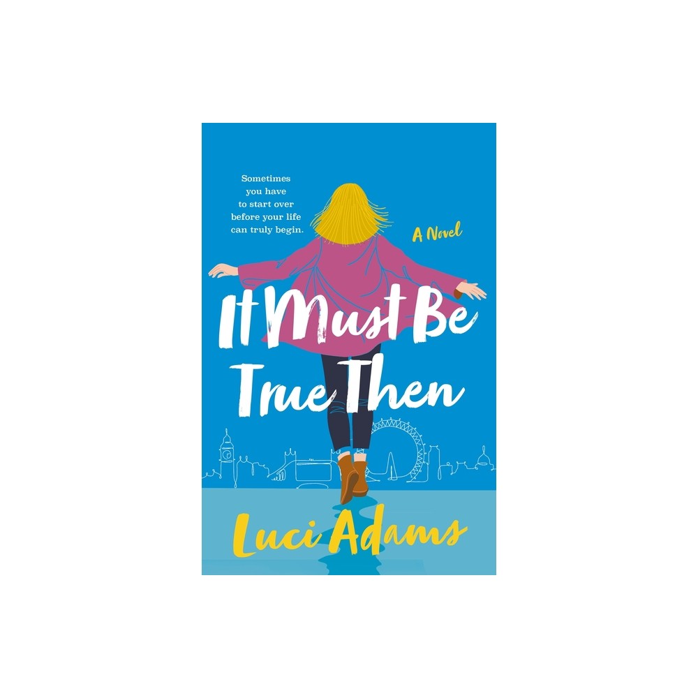 It Must Be True Then - by Luci Adams (Paperback)