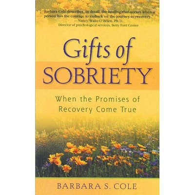 Gifts of Sobriety - by  Barbara S Cole (Paperback)