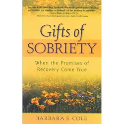 Gifts of Sobriety - by  Barbara S Cole (Paperback)