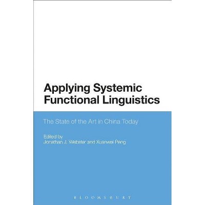 Applying Systemic Functional Linguistics - by  Jonathan J Webster & Xuanwei Peng (Paperback)