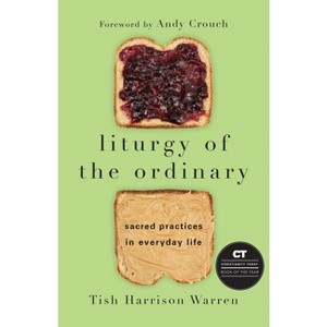 Liturgy of the Ordinary - by  Tish Harrison Warren (Hardcover) - 1 of 1