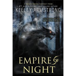Empire of Night - (Age of Legends Trilogy) by  Kelley Armstrong (Paperback) - 1 of 1