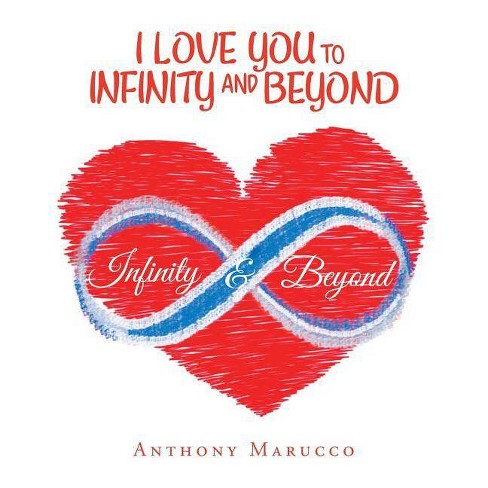 I Love You To Infinity And Beyond By Anthony Marucco Paperback Target