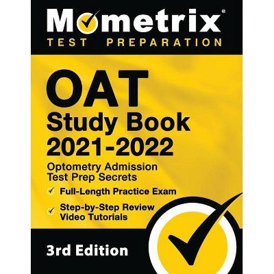 OAT Study Book 2021-2022 - Optometry Admission Test Prep Secrets, Full-Length Practice Exam, Step-by-Step Review Video Tutorials - (Paperback)