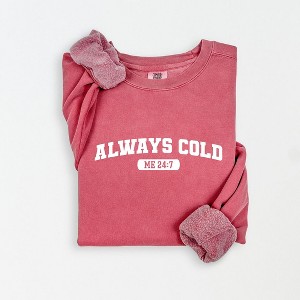 Simply Sage Market Women's Lightweight Garment Dyed Graphic Sweatshirt Always Cold Me 24_7 - 1 of 4