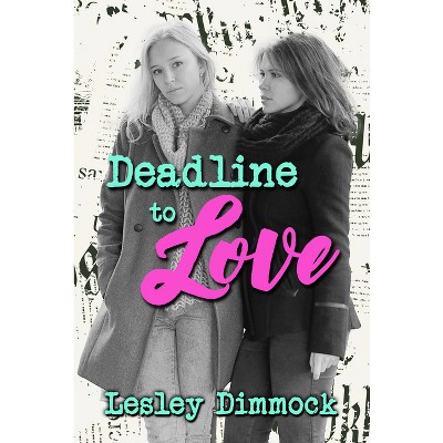 Deadline to Love - by  Lesley Dimmock (Paperback)