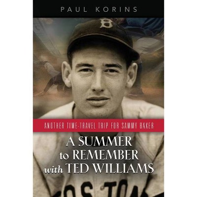 A SUMMER to REMEMBER with TED WILLIAMS - by  Paul Korins (Paperback)