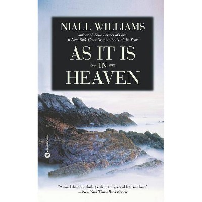 As It Is in Heaven - by  Niall Williams (Paperback)