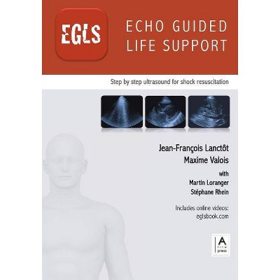 Echo Guided Life Support (EGLS) - by  Jean-François Lanctôt & Maxime Valois (Paperback)