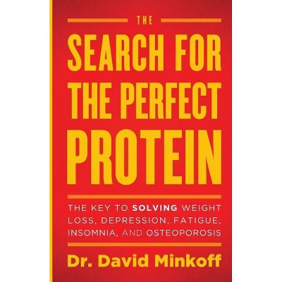 The Search for the Perfect Protein - by  David Minkoff (Paperback)