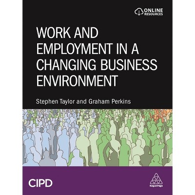 Work and Employment in a Changing Business Environment - by  Stephen Taylor & Graham Perkins (Hardcover)
