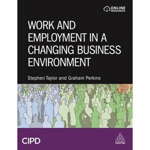 Work and Employment in a Changing Business Environment - by  Stephen Taylor & Graham Perkins (Hardcover) - 1 of 1
