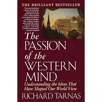 Passion of the Western Mind - by  Richard Tarnas (Paperback)