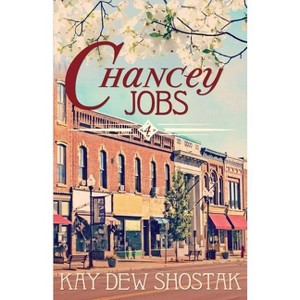 Chancey Jobs - (Chancey Books) by  Kay Dew Shostak (Paperback) - 1 of 1