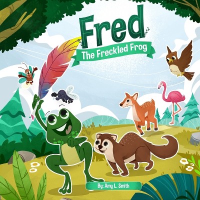 Fred the Freckled Frog - by  Amy L Smith (Paperback)