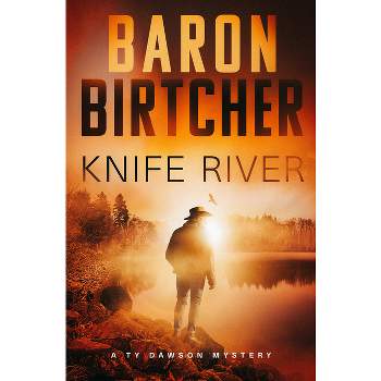 Knife River - (Ty Dawson Mysteries) by Baron Birtcher