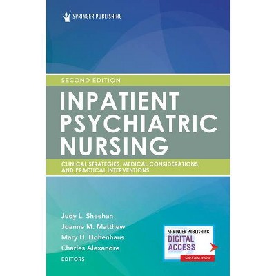 Inpatient Psychiatric Nursing, Second Edition - 2nd Edition by  Judy Sheehan & Joanne Matthew & Mary Hohenhaus & Charles Alexandre (Paperback)