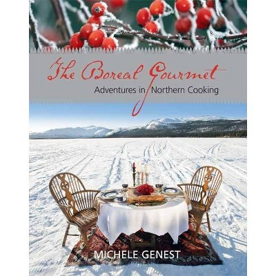 The Boreal Gourmet - by  Michele Genest (Paperback)