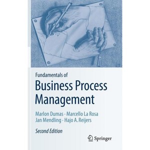 Fundamentals of Business Process Management - 2nd Edition by  Marlon Dumas & Marcello La Rosa & Jan Mendling & Hajo A Reijers (Hardcover) - 1 of 1
