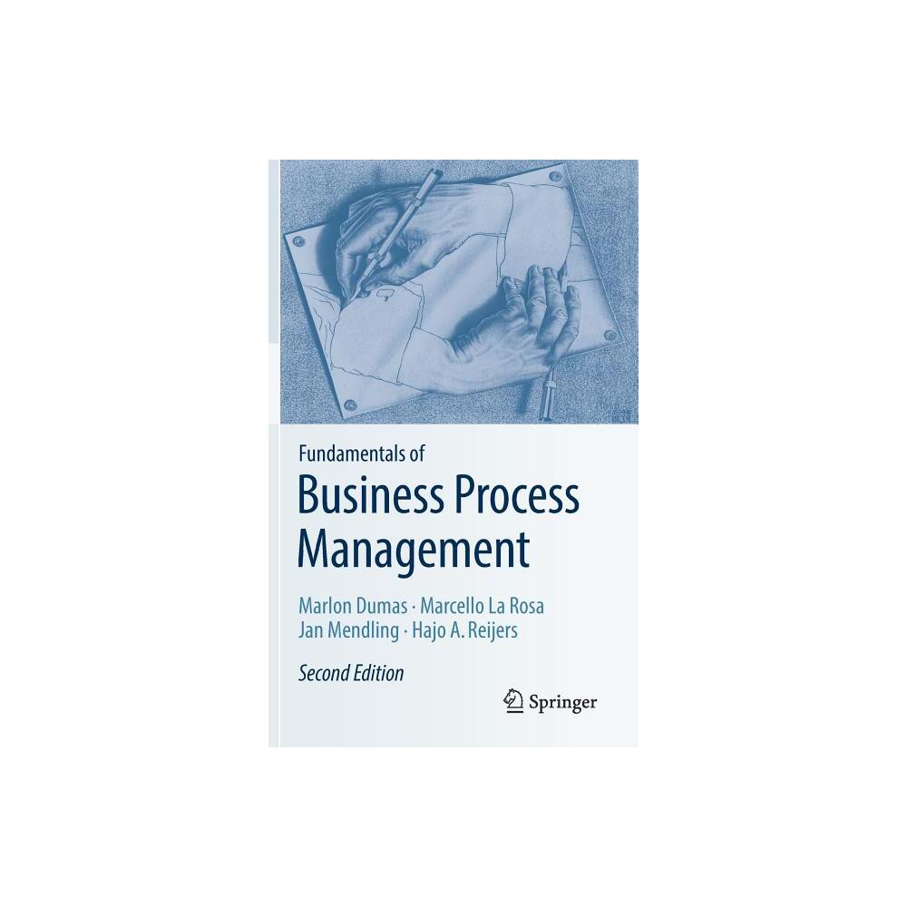 Fundamentals of Business Process Management - 2nd Edition by Marlon Dumas & Marcello La Rosa & Jan Mendling & Hajo A Reijers (Hardcover)