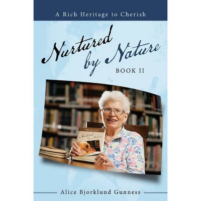 Nurtured by Nature - by  Alice Bjorklund Gunness (Paperback)