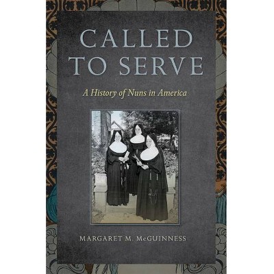 Called to Serve - by  Margaret M McGuinness (Paperback)