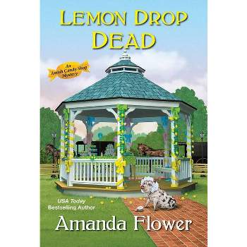Lemon Drop Dead - (Amish Candy Shop Mystery) by  Amanda Flower (Paperback)