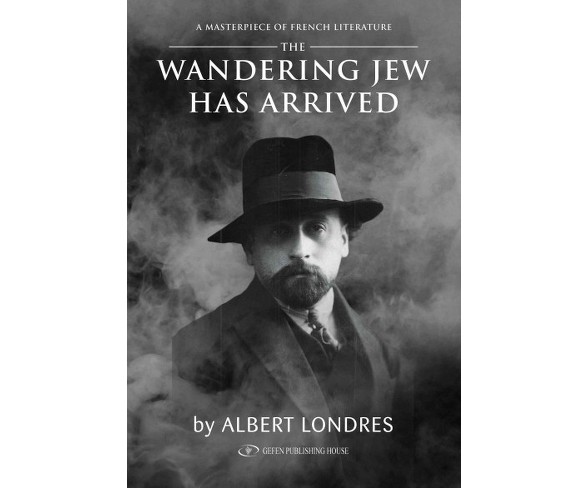 Wandering Jew Has Arrived (Paperback) (Albert Londres)