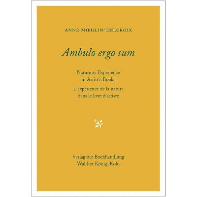 Ambulo Ergo Sum - by  Anne Moeglin-Delcroix (Paperback)