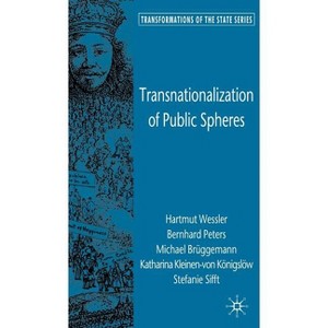 Transnationalization of Public Spheres - (Transformations of the State) by  H Weßler & B Peters & M Brüggemann & K Kleinen-V Königslöw & S Sifft - 1 of 1